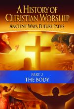 A History of Christian Worship: Part 2, The Body - .MP4 Digital Download