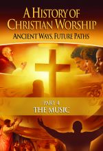 A History of Christian Worship: Part 4, The Music - .MP4 Digital Download