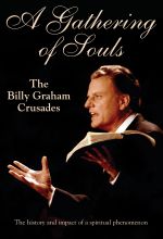 A Gathering of Souls: The Billy Graham Crusades