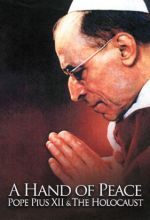 A Hand Of Peace: Pope Pius XII And The Holocaust