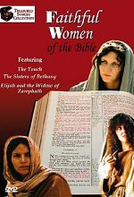 Faithful Women of the Bible: The Touch, Sisters of Bethany, Elijah and the Widow of Zarephath