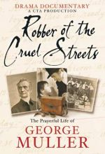 Robber of the Cruel Streets - The Story of George Muller