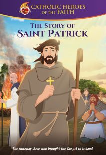 Catholic Heroes of the Faith: The Story of Saint Patrick