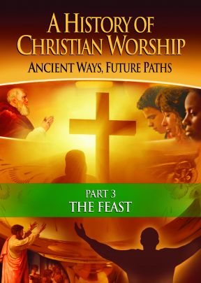 A History of Christian Worship: Part 3, The Feast