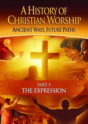 A History of Christian Worship: Part 5, The Expression - .MP4 Digital Download