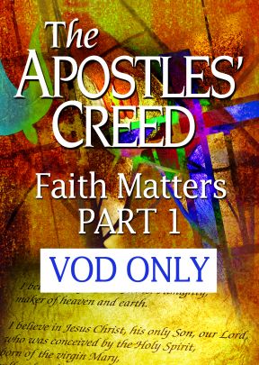 The Apostles' Creed: Faith Matters - Part 1 - .MP4 Digital Download